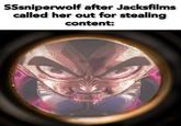 "Sssniperwolf":https://knowyourmeme.com/memes/people/sssniperwolf meme. 