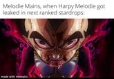 Melodie Mains, when Harpy Melodie got leaked in next ranked stardrops: made with mematic