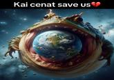 A version of the "Kai Cenat Save Us" meme. The meme shows a frog-like monster about to eat the world.