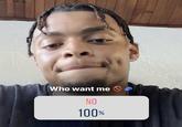 Who want me NO 100%