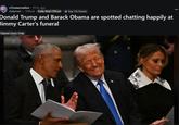"Barack Obama":https://knowyourmeme.com/memes/people/barack-obama and re-elected President "Donald Trump":https://knowyourmeme.com/memes/people/donald-trump were seen enjoying a lighthearted exchange at Jimmy Carter's funeral. 
