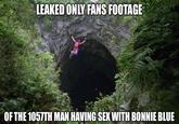 LEAKED ONLY FANS FOOTAGE OF THE 1057TH MAN HAVING SEX WITH BONNIE BLUE