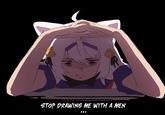 STOP DRAWING ME WITH A MEN 111