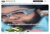 A "tweet":https://knowyourmeme.com/memes/sites/twitter-x using the #EarlyBirdGetsDaWorm "Druski":https://knowyourmeme.com/memes/people/druski meme, joking about, "MFs after getting their first minimum wage job check."