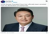South Korean President Yoon has officially been arrested over his declaration of martial law. Viral tweet using a photo of South Korean President Yoon Suk Yeol to announce his arrest on January 14th, 2025.