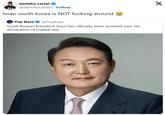 lmao south korea is NOT f------ around 😭 danisha carter @danishacarterr Follow Imao south korea is NOT f------ around Pop Base @PopBase South Korean President Yoon has officially been arrested over his declaration of martial law. X