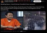 Breaking News > South Korean President Yoon arrested Angelo Giuliano + @angeloinchina Breaking News > South Korean President Yoon arrested Subscribe XI According to Yonhap News, South Korean President Yoon Suk Yeol has been arrested and is being transferred to an investigative unit for questioning. Last edited 8:50 PM Jan 14, 2025.67K Views 30