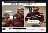 From funnymeme community on Reddit Bro is savage ALV Divorce court @5UnknownFacts Everything is better with cake PROBLEM SOLVED Josh You can tell by her face that she is the problem