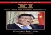 #1 NATIONAL BESTSELLER XI THE ART OF DOING NOTHING "The supreme art of war is to subdue the enemy without fighting." - Sun Tzu XI JINPING