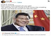 JUKA Victor @dragonboy121. Follow Chad Xi Jinping How much more based can you get? "He said the US was trying to trick China into invading Taiwan, but that he would not take the bait." FT Financial Times @FT Xi Jinping claimed US wants China to attack Taiwan on.ft.com/4b415kc X