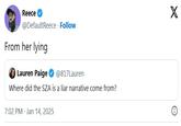 Reece @DefaultReece. Follow From her lying Lauren Paige @817Lauren Where did the SZA is a liar narrative come from? 7:02 PM Jan 14, 2025 X
