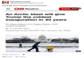 Meanwhile in Canada @MeanwhileinCanada@ohai.social Revenge from Canada and Greenland = CAN Weather Subscr Masquer An Arctic blast will give Trump the coldest inauguration in 40 years By Mary Gilbert and Taylor Ward, CNN meteorologists > 2 minute read Published 11:38 AM EST, Thu January 16, 2025 18 janv. 2025, 01:17 358 boosts 541 favoris ALT