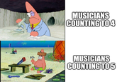 imgflip.com MUSICIANS COUNTING TO 4 MUSICIANS COUNTING TO 5