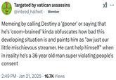 Post arguing that memes about Destiny being a gooner downplay the seriousness of the situation around the lawsuit against him.