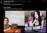 BASED PLAYER Gamergate: @BASEDPLAYERLLC. Jan 16 "Remove the controlling tourists!" Goonergate: "Remove the controlling purists!" ILL MAKE A MAN OUT OF REDEFINING STRON CHARACTERS NG NO TO RTED GAMES