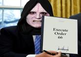 THE WHITE HOUSE Execute Order 66
