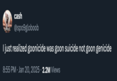 January 20th, 2025 tweet by @spo9globoob Tweet that reads, "I just realized goonicide was goon suicide not goon genicide."