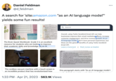 The original "tweet":https://knowyourmeme.com/memes/sites/twitter-x about searching "As an AI Language Model" on "Amazon":https://knowyourmeme.com/memes/sites/amazon which yields reviews seemingly written with "AI":https://knowyourmeme.com/memes/cultures/ai-artificial-intelligence chatbots like "ChatGPT":https://knowyourmeme.com/memes/sites/chatgpt.