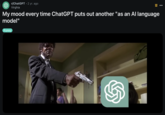 A meme using a "_Pulp Fiction_":https://knowyourmeme.com/memes/subcultures/pulp-fiction format from the "Say What Again":https://knowyourmeme.com/memes/say-what-again scene, joking about killing "ChatGPT":https://knowyourmeme.com/memes/sites/chatgpt if it says, "As an AI language model."