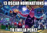 "Hey can Transformers One get a nomination for Best Animated Feature?" The Academy: IN TOM 13 OSCAR NOMINATIONS 6 CO CO KRUSTY KRAB KELPO 3 Wh १ MICROBES JELLYFISH 3 L KARE 5 20 TO EMILIA PEREZ 7