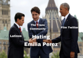 Latinos The Trans Community Hating Emilia Perez Film Twitter