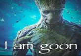 I am goon