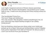 Dino Pacella • 2nd + Follow Founder & CEO of National Finance Brokers ... 4h-> Last night, I experienced one of those classic parenting moments. My 18-year-old daughter was picked up for a date. Safe to say, I made sure the young man knew exactly where he stood. The handshake? Extra firm. The tone? Deep and deliberate. The only words? "My daughter means everything to me, so your sole and only responsibility tonight is her safety. Understood? Got me thinking, what have you done when your child was picked up for a date? Did you go full Bad Boys routine? Maybe took some inspiration from Den of Thieves? Or did you play it. cool? Let me know how you handled it!