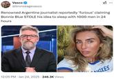 Vasco @bronzeagevasco ✓ ... Renowned Argentine journalist reportedly 'furious' claiming Bonnie Blue STOLE his idea to sleep with 1000 men in 24 hours • 12:05 PM Jan 24, 2025 · 246.3K Views GLES