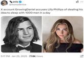 onio @monodevice : X account GrowingDaniel accuses Lilly Phillips of stealing his idea to sleep with 1000 men in a day 5:17 PM Jan 25, 2025 · 77.8K Views •