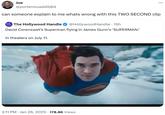 Joe @portermuaddib04 can someone explain to me whats wrong with this TWO SECOND clip THE HANGLE The Hollywood Handle @HollywoodHandle ⚫ 15h • David Corenswet's Superman flying in James Gunn's ‘SUPERMAN.' In theaters on July 11. . 3:11 PM Jan 26, 2025 178.8K Views