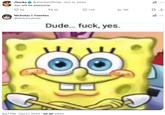Nick Fuentes sharing the SpongeBob "dude f yes" meme. He is sharing it in response to a twee reading "you will be awesome."