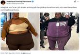 Shaniqua Posting Delusions @DeIudedShaniqwa 3 Imagine you're a Lyft driver arriving at the pickup location and you see these two coming toward you 2:50 PM - Jan 28, 2025 9,811 Views Purple Stuff