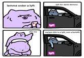 lemme order a lyft lyf lyft for dank demoss dez me ma'am this is a lyft, not a forklift lyf