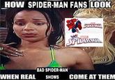 HOW SPIDER-MAN FANS LOOK 5 MARVEL ULTIM SPIDER-MAN SPIDERMAN BAD SPIDER-MAN WHEN REAL SHOWS COME AT THEM