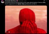 Fernando Martinez @fjm_011 20h Genuinely beyond dissapointed in this news about Hudson Thames man. You're supposed to be Spider-Man goddamnit, act like it. GIF