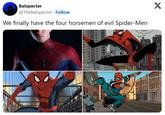 Batspecter @TheBatspecter · Follow We finally have the four horsemen of evil Spider-Men THEM. X