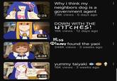 5:25 8:14 4:34 Hav Hav 4:06 Why i think my neighbors dog is a government agent 7.8K views - 5 days ago DOWN WITH THE WITCHES! 16K views 12 days ago Miss Dlamy found the yaoi 348K views 3 weeks ago yummy taiyaki 16K views 3 weeks ago