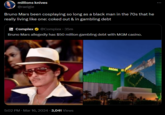 millions knives @raeigle Bruno Mars been cosplaying so long as a black man in the 70s that he really living like one: coked out & in gambling debt COM • Complex⭑@Complex 35m Bruno Mars allegedly has $50 million gambling debt with MGM casino. • 5:02 PM · Mar 16, 2024 - 3,041 Views MOM