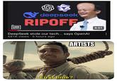 CODE REPORT deepseek RIPOFF DeepSeek stole our tech... says OpenAl 681K views • 6 hours ago ARTISTS 4:51 First time?