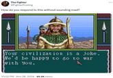 X users needs a response to a Civilization leader who is dunking on his nation.