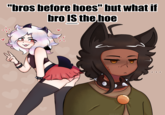 "bros before hoes" but what if bro IS the hoe NEBULILAC O O O