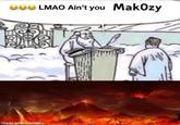 900 LMAO Ain't you MakOzy made with mematic