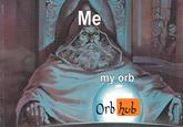 Me my orb Orb hub