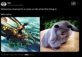 fíor @sillyclown190 Wolverine chained to a nuke vs idk what this thing is Who wins 5:38 PM Dec 24, 2024 982 Views