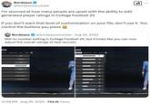 Bordeaux @bordeauxyoutube I'm stunned at how many people are upset with the ability to edit generated player ratings in College Football 25 ☑I If you don't want that level of customization on your file, don't use it. You control the buttons you press Bordeaux @bordeauxyoutube Aug 29, 2024 Still no number editing in College Football 25, but it looks like you can now adjust the overall ratings of new recruits AYER Ratings Appearance Gear Styles R Lee Toomer QB #11 Right Nevada Las Vegas Nevada • 12:28 PM • Aug 29, 2024 734.1K Views LAYER Ratings Appearance Gear Styles R1 99 > 99 99 61 88 99 99 79 49 39 tion 99 te