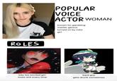 Erika Harlacher version of the Popular Voice Actor Man / Roles meme.
