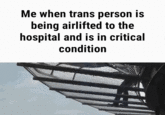 The original Me When a X Is in Critical Condition and Is Being Airlifted to the Hospital GIF caption meme.