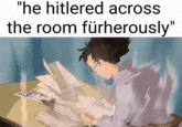 A GIF caption meme based on the He Hitlered Across the Room Very Holocaustly tweet.