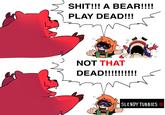 Slendytubbies  version of the A Bear! Play Dead! Not That Dead! meme.