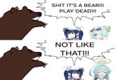 Blue Archive version of the A Bear! Play Dead! Not That Dead! meme.